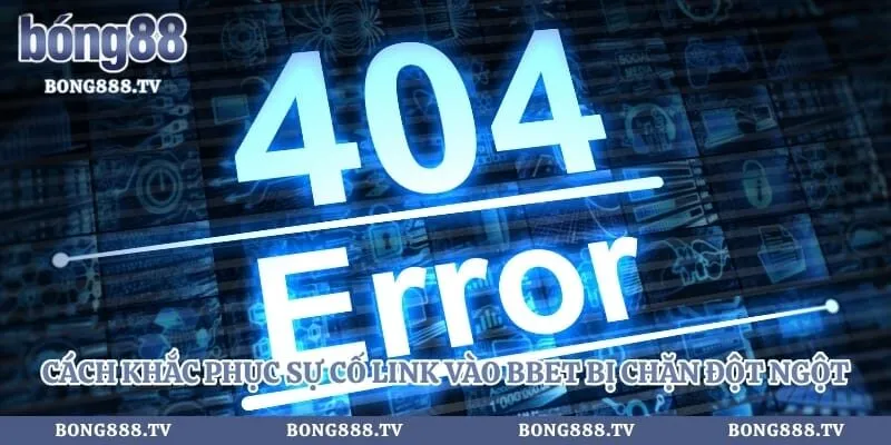 Bbet - Link Vào Nhà Cái An Toàn Không Bị Chặn 2026 Hình số 3 tại cfoforum.io Cách khắc phục sự cố link vào bbet bị chặn đột ngột